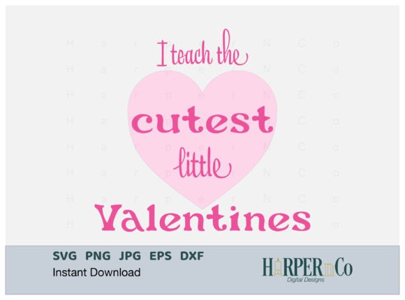 Cute and Charming: I Teach the Cutest Valentines SVG, PNG