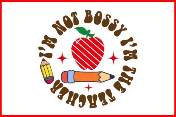 Retro SVG, I’m Not Bossy I’m the Teacher