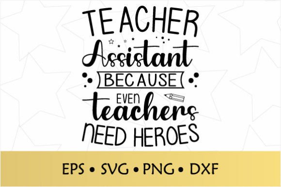 Teacher Assistant: A Tribute to Educational Heroes