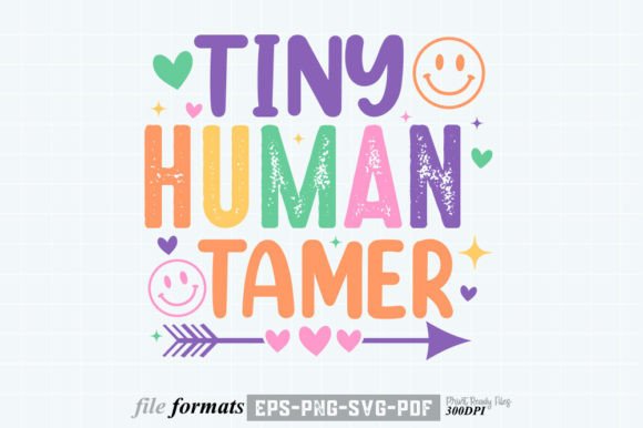 Tiny Human Tamer Teacher Retro Quotes